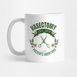 Vasectomy Prevents Abortion Mug